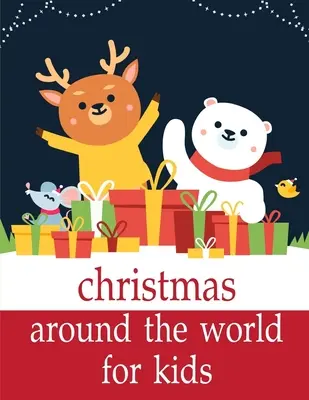 Vánoce kolem světa pro děti: Zábavné obrázkové knížky o zvířatech pro dvouleté děti. - Christmas Around The World For Kids: Funny animal picture books for 2 year olds