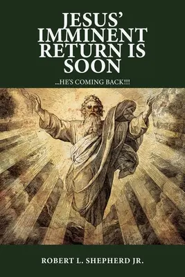Ježíšův bezprostřední návrat je brzy - Jesus' Imminent Return Is Soon