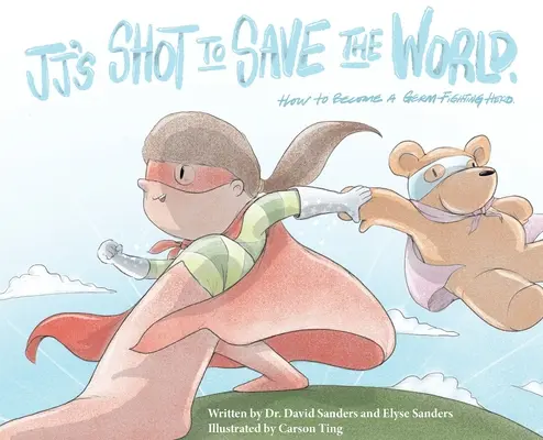 JJ's Shot to Save the World: Jak se stát hrdinou bojujícím proti bakteriím - JJ's Shot to Save the World: How to become a germ-fighting hero