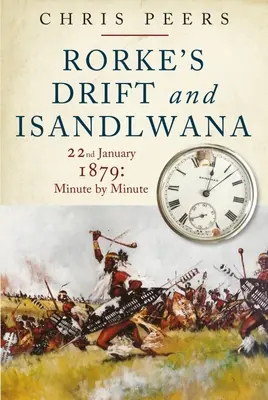 Rorke's Drift a Isandlwana: 22. ledna 1879: Minuta po minutě - Rorke's Drift and Isandlwana: 22nd January 1879: Minute by Minute