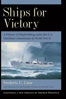 Lodě pro vítězství: A History of Shipbuilding Under the U.S. Maritime Commission in World War II: A History of Shipbuilding Under the U.S. Maritime Commission in World War II. - Ships for Victory: A History of Shipbuilding Under the U.S. Maritime Commission in World War II