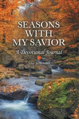 Roční období s mým Spasitelem: Deník se svátostmi: V těchto chvílích se svátostmi - Seasons with My Savior: A Devotional Journal