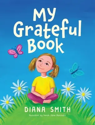 Moje vděčná kniha: Lekce vděčnosti pro mladá srdce a mysli - My Grateful Book: Lessons of Gratitude for Young Hearts and Minds