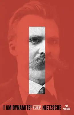 Jsem dynamit! Nietzscheho život - I Am Dynamite!: A Life of Nietzsche