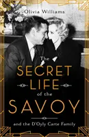 Tajný život v Savoyi - a rodina D'Oyly Carte - Secret Life of the Savoy - and the D'Oyly Carte family