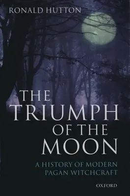 Triumf Měsíce: Dějiny moderního pohanského čarodějnictví - The Triumph of the Moon: A History of Modern Pagan Witchcraft