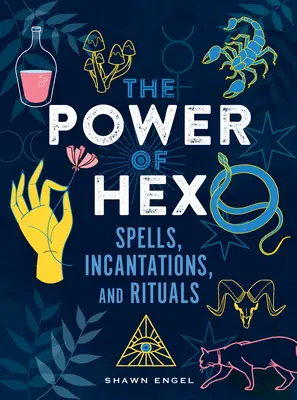 Síla kouzel: Kouzla, zaklínadla a rituály - The Power of Hex: Spells, Incantations, and Rituals