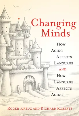 Změna myšlení: Jak stárnutí ovlivňuje jazyk a jak jazyk ovlivňuje stárnutí - Changing Minds: How Aging Affects Language and How Language Affects Aging