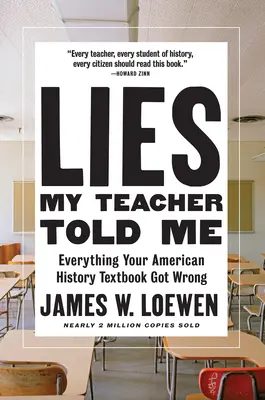 Lži, které mi říkal můj učitel: Všechno, v čem se vaše učebnice amerických dějin mýlí - Lies My Teacher Told Me: Everything Your American History Textbook Got Wrong