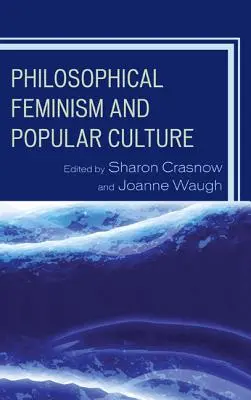 Filosofický feminismus a populární kultura - Philosophical Feminism and Popular Culture