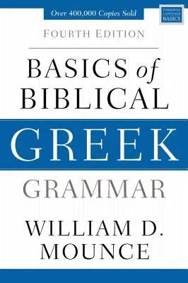 Základy biblické řecké gramatiky: čtvrté vydání - Basics of Biblical Greek Grammar: Fourth Edition