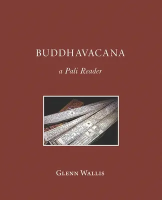 Buddhavacana: Pálijská čítanka - Buddhavacana: A Pali Reader
