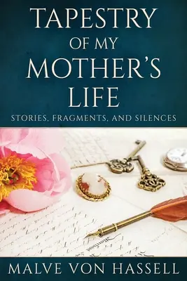 Tapiserie ze života mé matky: Příběhy, fragmenty a mlčení - Tapestry Of My Mother's Life: Stories, Fragments, And Silences