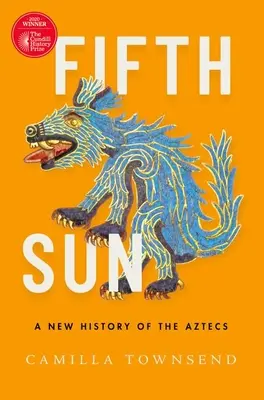 Páté slunce: Nové dějiny Aztéků - Fifth Sun: A New History of the Aztecs