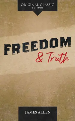 Svoboda a pravda: Praktický průvodce pro získání duchovní síly a míru - Freedom and Truth: A Practical Guide for Acquiring Spiritual Power and Peace