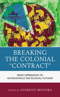 Prolomení koloniální smlouvy: Od útlaku k autonomní dekoloniální budoucnosti - Breaking the Colonial Contract: From Oppression to Autonomous Decolonial Futures