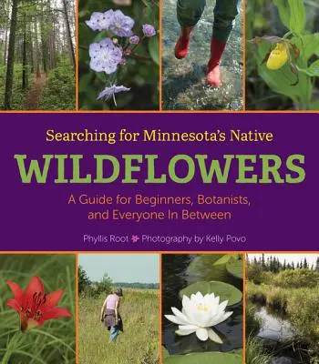 Hledání původních divokých květin Minnesoty: Průvodce pro začátečníky, botaniky i všechny ostatní - Searching for Minnesota's Native Wildflowers: A Guide for Beginners, Botanists, and Everyone in Between