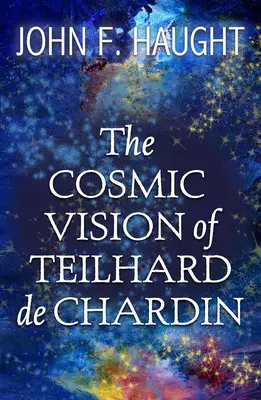 Kosmická vize Teilharda de Chardin - The Cosmic Vision of Teilhard de Chardin