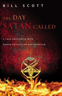 Den, kdy volal Satan: Skutečné setkání s posedlostí démony a exorcismem - The Day Satan Called: A True Encounter with Demon Possession and Exorcism