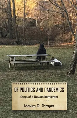 O politice a pandemiích: Zpěvy ruského přistěhovalce - Of Politics and Pandemics: Songs of a Russian Immigrant