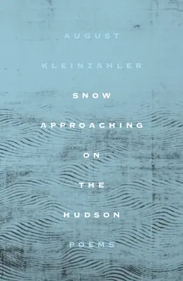 Sníh se blíží k Hudsonu: Poems - Snow Approaching on the Hudson: Poems