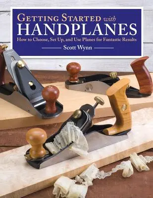 Začínáme s ručními hoblíky: Jak vybrat, nastavit a používat hoblíky pro fantastické výsledky - Getting Started with Handplanes: How to Choose, Set Up, and Use Planes for Fantastic Results