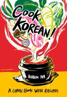 Vařte korejsky! Komiks s recepty [Kuchařka] - Cook Korean!: A Comic Book with Recipes [A Cookbook]