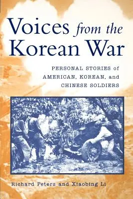 Hlasy z korejské války: osobní příběhy amerických, korejských a čínských vojáků - Voices from the Korean War: Personal Stories of American, Korean, and Chinese Soldiers