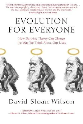 Evoluce pro každého: Jak může Darwinova teorie změnit způsob, jakým přemýšlíme o našich životech - Evolution for Everyone: How Darwin's Theory Can Change the Way We Think about Our Lives