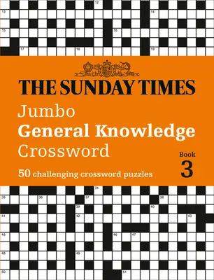 The Sunday Times Puzzle Books - The Sunday Times Jumbo General Knowledge Crossword Book 3: 50 Challeging Crossword Puzzles (50 chytlavých křížovek) - The Sunday Times Puzzle Books - The Sunday Times Jumbo General Knowledge Crossword Book 3: 50 Challeging Crossword Puzzles