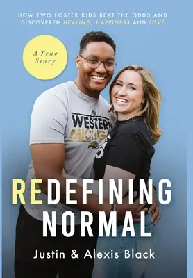 Redefining Normal: How Two Foster Kids Beat The Odds and Discovered Healing, Happiness and Love (Znovu definovat normální: Jak dvě pěstounské děti porazily šance a objevily uzdravení, štěstí a lásku) - Redefining Normal: How Two Foster Kids Beat The Odds and Discovered Healing, Happiness and Love