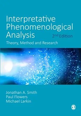 Interpretativní fenomenologická analýza: Teorie, metoda a výzkum - Interpretative Phenomenological Analysis: Theory, Method and Research