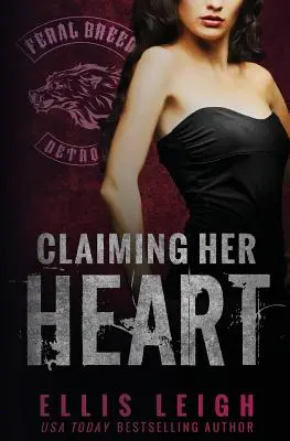 Claiming Her Heart (Nárok na její srdce): A Feral Breed Novel - Claiming Her Heart: A Feral Breed Novel