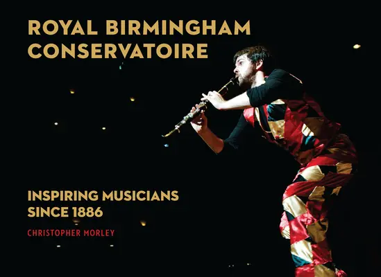 Královská konzervatoř v Birminghamu: Inspirující hudebníky od roku 1886 - Royal Birmingham Conservatoire: Inspiring Musicians Since 1886