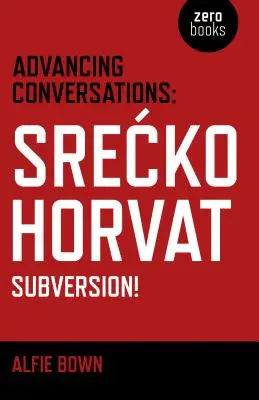 Pokrokové rozhovory: Srecko Horvat - Subversion! - Advancing Conversations: Srecko Horvat - Subversion!