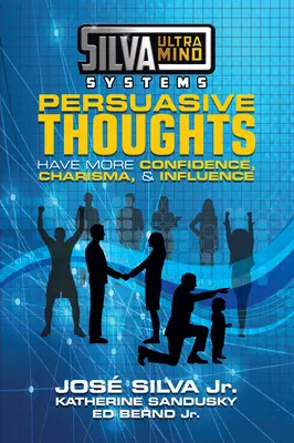 Silva Ultramind Systems Přesvědčivé myšlenky: Sada: Silné myšlenky: Získejte více sebedůvěry, charismatu a vlivu. - Silva Ultramind Systems Persuasive Thoughts: Have More Confidence, Charisma, & Influence