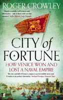 Město štěstí - Jak Benátky získaly a ztratily námořní říši - City of Fortune - How Venice Won and Lost a Naval Empire