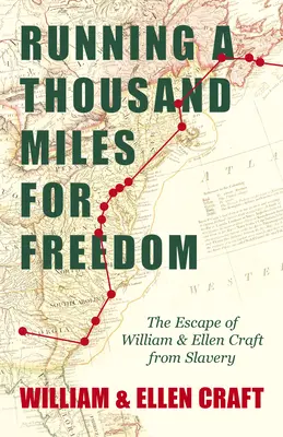 Běh na tisíc mil za svobodou - Útěk Williama a Ellen Craftových z otroctví: S úvodní kapitolou od Fredericka Douglasse - Running a Thousand Miles for Freedom - The Escape of William and Ellen Craft from Slavery: With an Introductory Chapter by Frederick Douglass