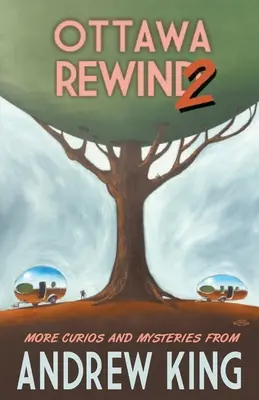 Ottawa Rewind 2: Další kuriozity a záhady - Ottawa Rewind 2: More Curios and Mysteries