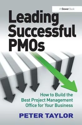 Vedení úspěšných Pmos: Jak vybudovat nejlepší kancelář pro řízení projektů ve vaší firmě? - Leading Successful Pmos: How to Build the Best Project Management Office for Your Business