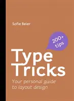 Typové triky: Design rozvržení: Vaše osobní příručka pro návrh rozvržení - Type Tricks: Layout Design: Your Personal Guide to Layout Design