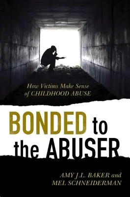 Vazba na násilníka: Jak si oběti uvědomují zneužívání v dětství? - Bonded to the Abuser: How Victims Make Sense of Childhood Abuse