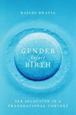 Pohlaví před narozením: Výběr pohlaví v nadnárodním kontextu - Gender before Birth: Sex Selection in a Transnational Context