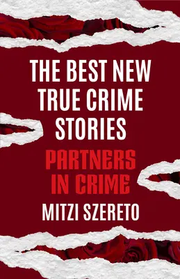 Nejlepší nové skutečné kriminální příběhy: Partneři ve zločinu: (Dárek z kriminálních příběhů) - The Best New True Crime Stories: Partners in Crime: (True Crime Gift)