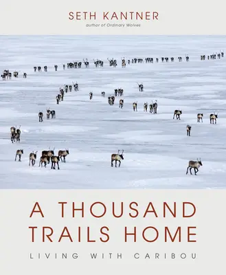 Tisíc stezek domů: Život s karibu - A Thousand Trails Home: Living with Caribou