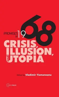 Sliby roku 1968: Krize, iluze a utopie - Promises of 1968: Crisis, Illusion and Utopia