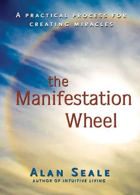 Manifestační kolo: Praktický proces pro vytváření zázraků: Kniha: Manifestace: Praktický proces pro vytváření zázraků - Manifestation Wheel: A Practical Process for Creating Miracles