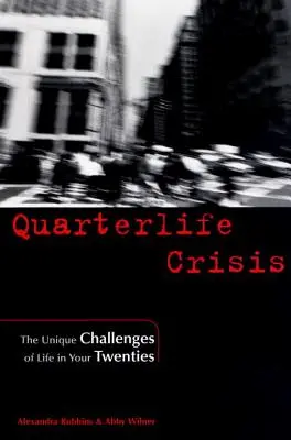 Krize čtvrtstoletí: Křivka krize: Jedinečné výzvy života po dvacítce - Quarterlife Crisis: The Unique Challenges of Life in Your Twenties