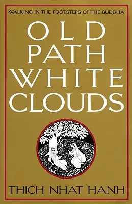 Stará stezka Bílá oblaka: Kráčející po stopách Buddhy - Old Path White Clouds: Walking in the Footsteps of the Buddha