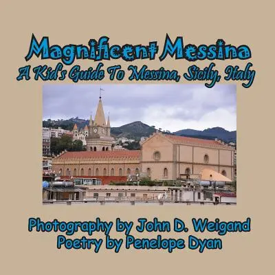Velkolepá Messina --- Dětský průvodce po Messině, Sicílie, Itálie - Magnificent Messina --- A Kid's Guide to Messina, Sicily, Italy